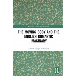 The Moving Body and the English Romantic Imaginary