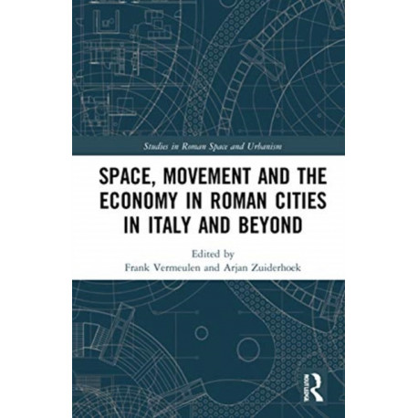 Space, Movement and the Economy in Roman Cities in Italy and Beyond