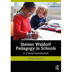 Steiner Waldorf Pedagogy in Schools: A Critical Introduction