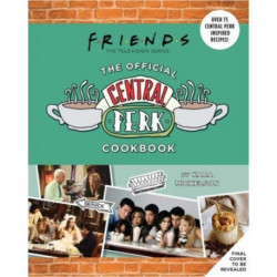 Friends: The Official Central Perk Cookbook