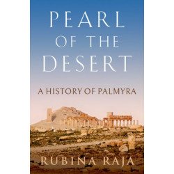 Pearl of the Desert: A History of Palmyra
