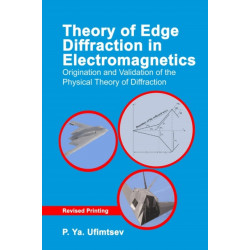 Theory of Edge Diffraction in Electromagnetics: Origination and validation of the physical theory of diffraction
