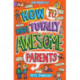 How to Have Totally Awesome Parents