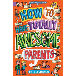 How to Have Totally Awesome Parents