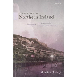 A Treatise on Northern Ireland, Volume III: Consociation and Confederation