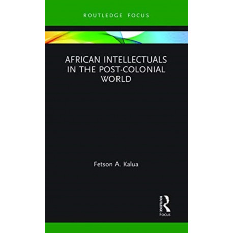 African Intellectuals in the Post-colonial World