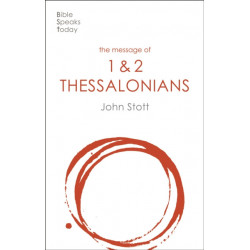 The Message of 1 and 2 Thessalonians: Preparing For The Coming King