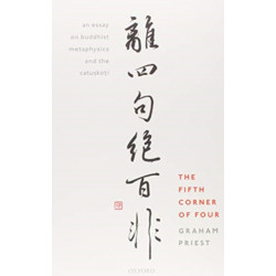 The Fifth Corner of Four: An Essay on Buddhist Metaphysics and the Catuskoti