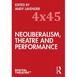 Neoliberalism, Theatre and Performance