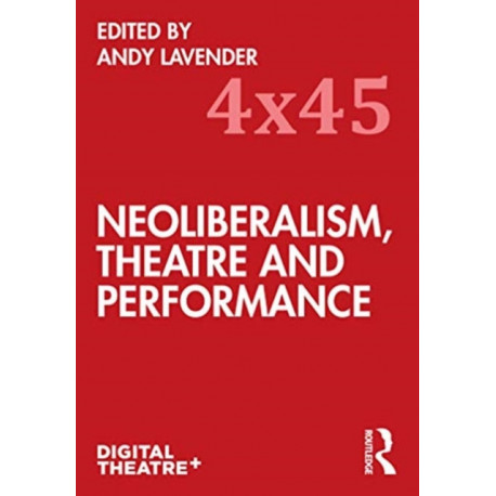 Neoliberalism, Theatre and Performance
