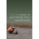 A Theory of Asymmetric Warfare: Normative, Legal, and Conceptual Issues