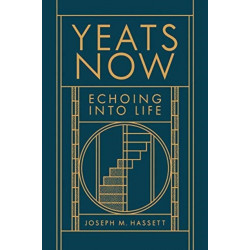 Yeats Now: Echoing into Life