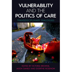 Vulnerability and the Politics of Care: Transdisciplinary Dialogues
