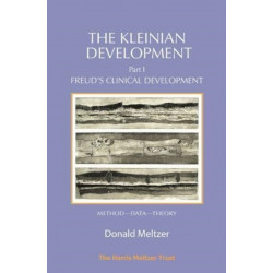 The Kleinian Development Book 1: Freud's Clinical Development