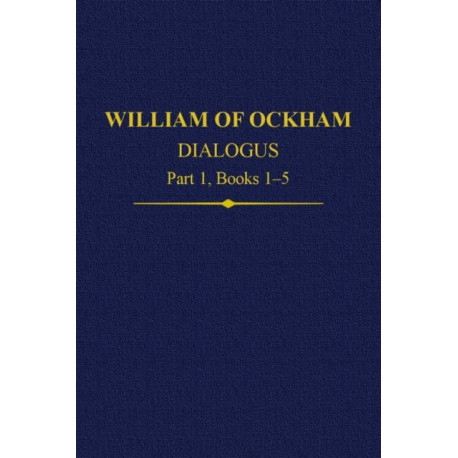 William of Ockham, Dialogus: Part 1 Books 1-5