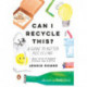 Can I Recycle This?: A Guide to Better Recycling and How to Reduce Single-Use Plastics