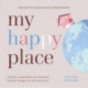 My Happy Place: Healthy, sustainable and humane interior design for life and work