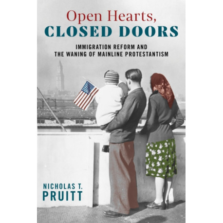 Open Hearts, Closed Doors: Immigration Reform and the Waning of Mainline Protestantism