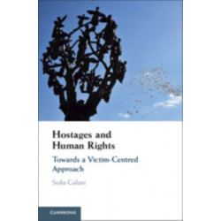 Hostages and Human Rights: Towards a Victim-Centred Approach