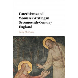 Catechisms and Women's Writing in Seventeenth-Century England