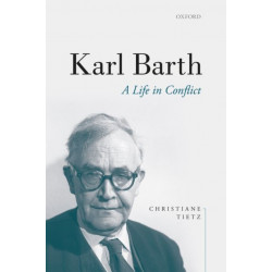 Karl Barth: A Life in Conflict