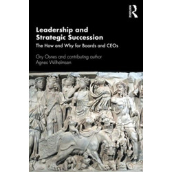 Leadership and Strategic Succession: The How and Why for Boards and CEOs