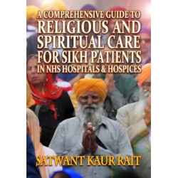 A Comprehensive Guide to Religious and Spiritual Care for Sikh Patients in NHS Hospitals and Hospices