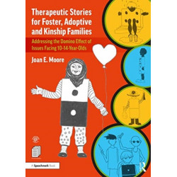 Therapeutic Stories for Foster, Adoptive and Kinship Families: Addressing the Domino Effect of Issues Facing 10–14-Year-Olds