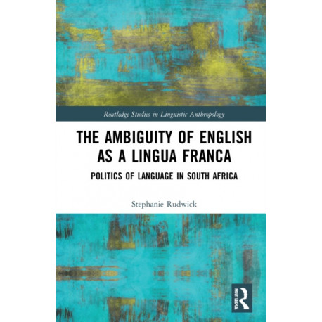 The Ambiguity of English as a Lingua Franca: Politics of Language and Race in South Africa