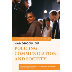 The Rowman & Littlefield Handbook of Policing, Communication, and Society