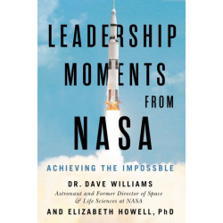 Leadership Moments from NASA: Achieving the Impossible