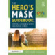 The Hero’s Mask Guidebook: Helping Children with Traumatic Stress: A Resource for Educators, Counselors, Therapists, Parents and Caregivers