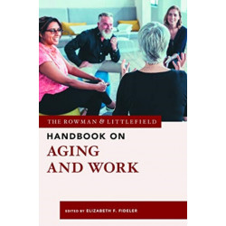 The Rowman & Littlefield Handbook on Aging and Work