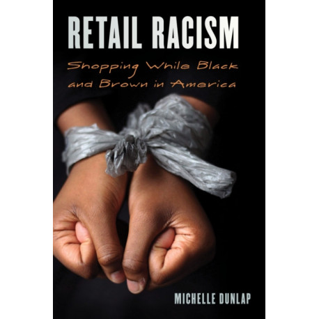Retail Racism: Shopping While Black and Brown in America