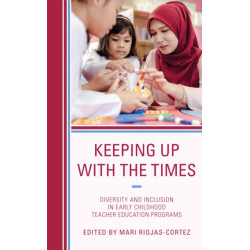 Keeping up with the Times: Diversity and Inclusion in Early Childhood Teacher Education Programs