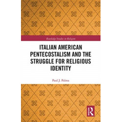 Italian American Pentecostalism and the Struggle for Religious Identity