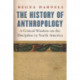 The History of Anthropology: A Critical Window on the Discipline in North America