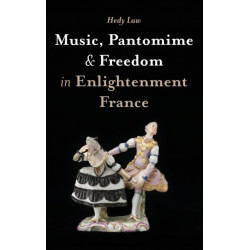 Music, Pantomime and Freedom in Enlightenment France