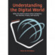 Understanding the Digital World: What You Need to Know about Computers, the Internet, Privacy, and Security, Second Edition