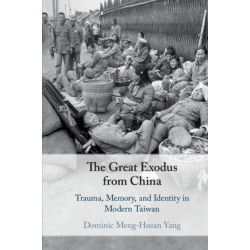 The Great Exodus from China: Trauma, Memory, and Identity in Modern Taiwan