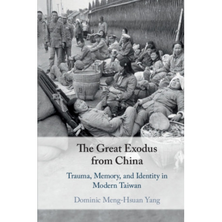 The Great Exodus from China: Trauma, Memory, and Identity in Modern Taiwan