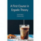 A First Course in Ergodic Theory