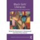 Black Girls' Literacies: Transforming Lives and Literacy Practices