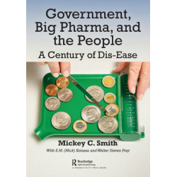 Government, Big Pharma, and The People: A Century of Dis-Ease
