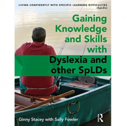 Gaining Knowledge and Skills with Dyslexia and other SpLDs: Living Confidently with Dyslexia