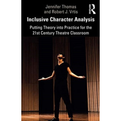 Inclusive Character Analysis: Putting Theory into Practice for the 21st Century Theatre Classroom