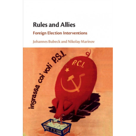 Rules and Allies: Foreign Election Interventions