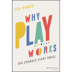 Why Play Works: Big Changes Start Small
