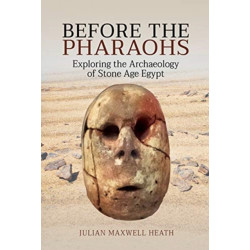 Before the Pharaohs: Exploring the Archaeology of Stone Age Egypt