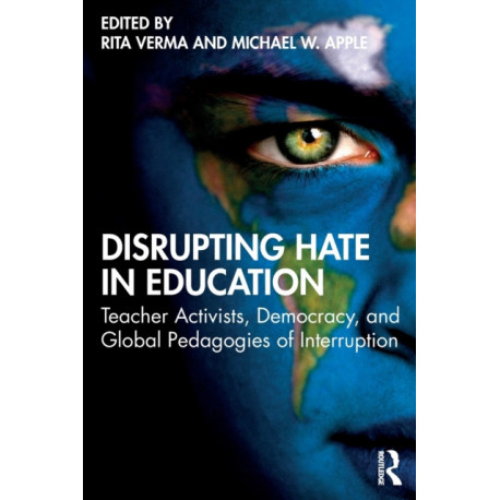 Disrupting Hate in Education: Teacher Activists, Democracy, and Global Pedagogies of Interruption